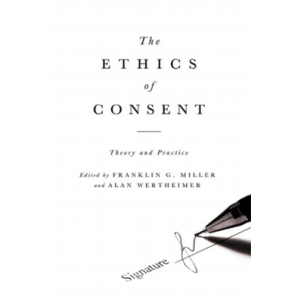 The Ethics of Consent Theory and Practice